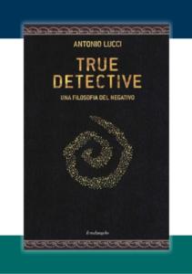 True detective. Una filosofia al negativo