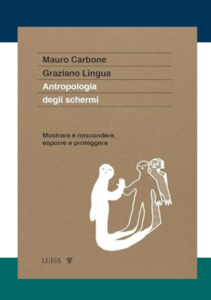 Antropologia degli schermi. Mostrare e nascondere, esporre e proteggere